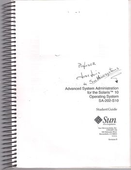 ADVANCED SYSTEM ADMINISTRATION FOR THE SOLARIS (TM) 10 OPERATING SYSTEM SA-202-S10. STUDENT GUIDE. REVISION B. (1/2, 2/2)