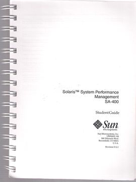 SOLARIS (TM) SYSTEM PERFORMANCE MANAGEMENT SA-400. STUDENT GUIDE. REVISION D.2.1