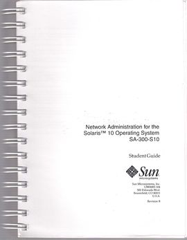 NETWORK ADMINISTRATION FOR THE SOLARIS (TM) 10 OPERATING SYSTEM SA-300-S10. STUDENT GUIDE. REVISION B (2/1, 2/2)