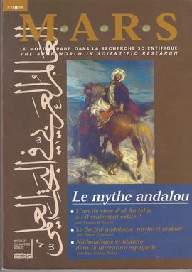 MARS. LE MONDE ARABE DANS LA RECHERCHE SCIENTIFIQUE. N. 9, 1998: LE MYTHE ANDALOU:  LA SOCIT ANDALOUSE; NATIONALISME ET HISTOIRE-LITTRATURE ESPAGNO