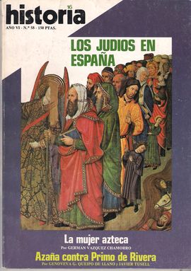 HISTORIA 16. A�O VI, N. 58, FEBRERO 1981. LOS JUD�OS EN ESPA�A; LA MUJER AZTECA; AZA�A CONTRA PRIMO DE RIVERA...