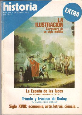 HISTORIA 16. EXTRA VIII, DIC. 1978. LA ILUSTRACI�N; LA ESPA�A DE LAS LUCES; TRIUNFO Y FRACASO DE GODOY; SIGLO XVIII: ECONOM�A, ARTE, LETRAS, CIENCIA..