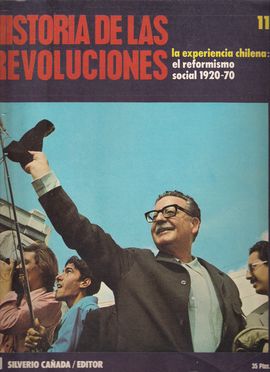 HISTORIA DE LAS REVOLUCIONES. NUM. 11,  LA EXPERIENCIA CHILENA: EL REFORMISMO SOCIAL, 1920-70