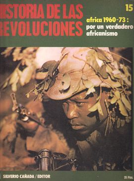 HISTORIA DE LAS REVOLUCIONES. NUM. 15. FRICA 1960-73: POR UN VERDADERO AFRICANISMO