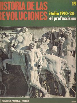 HISTORIA DE LAS REVOLUCIONES. NUM. 19. ITALIA 1910-20: EL PREFASCISMO