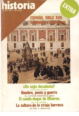 HISTORIA 16, EXTRA XII, AO IV, DIC. 1979. ESPAA, SIGLO XVII: UN SIGLO DECADENTE?/ HAMBRE, PESTE Y GUERRA/ EL CONDE-DUQUE DE OLIVARES/ CULTURA DE LA