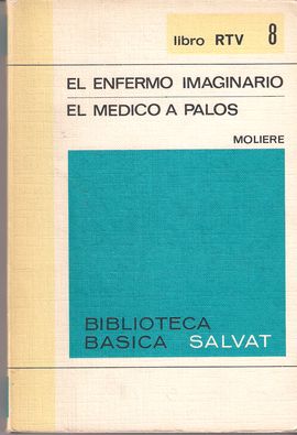 EL ENFERMO IMAGINARIO/ EL MDICO A PALOS. LIBRO RTV 8