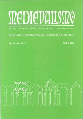 MEDIEVALISMO: BOLETN DE LA SOCIEDAD ESPAOLA DE ESTUDIOS MEDIEVALES. AO 2004, NMERO 13-14