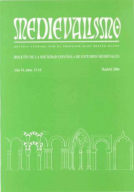 MEDIEVALISMO: BOLETN DE LA SOCIEDAD ESPAOLA DE ESTUDIOS MEDIEVALES. AO 2004, NMERO 13-14