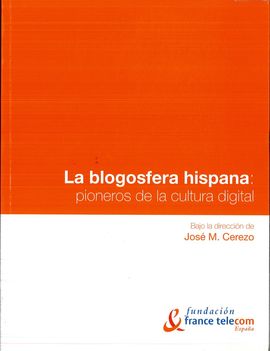 LA BLOGOSFERA HISPANA (PIONEROS DE LA CULTURA DIGITAL)