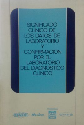 SIGNIFICADO CLINICO DE LOS DATOS DE LABORATORIO Y CONFIRMACION POR EL LABORATORIO DEL DIAGNOSTICO CLINICO