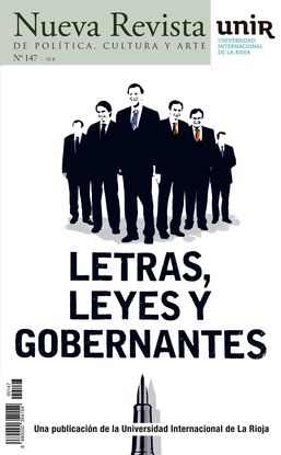 NUEVA REVISTA DE POLITICA, CULTURA Y ARTE. UNIR. N147. LETRAS, LEYES Y GOBERNANTES