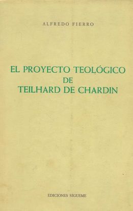EL PROYECTO TEOLÓGICO DE TEILHARD DE CHARDIN