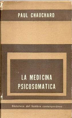 LA MEDICINA PSICOSOMTICA. PAUL CHAUCHARD