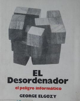 EL DESORDENADOR. EL PELIGRO INFORMTICO