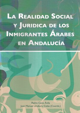 LA REALIDAD SOCIAL Y JURIDICA DE LOS INMIGRANTES RABES EN ANDALUCIA