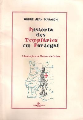 HISTORIA DOS TEMPLARIOS EM PORTUGAL A FUNDAO OS MESTRE DA ORDEM