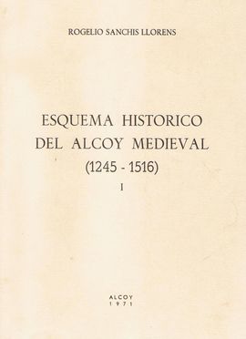 ALCOY - ROGELIO SANCHIS - ESQUEMA HISTÓRICO DEL ALCOY MEDIEVAL 1245/1516
