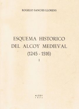 ALCOY - ROGELIO SANCHIS - ESQUEMA HISTRICO DEL ALCOY MEDIEVAL 1245/1516