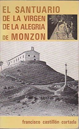 EL SANTUARIO DE LA VIRGEN DE LA ALEGRA DE MONZN (HUESCA)