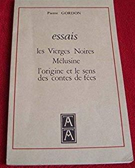 ESSAIS LES VIERGES NOIRES MLUSINE L'ORIGINE ET LE SENS DES CONTES DE FES