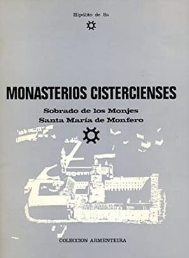 MONASTERIOS CISTERCIENSES - SOBRADO DE LOS MONJES - SANTA MARA DE MONFERO