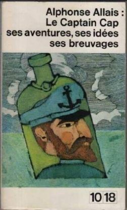 LE CAPTAIN CAP: SES AVENTURES, SES IDES, SES BREUVAGES.