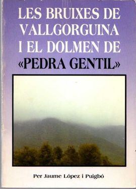 LES BRUIXES DE VALLGORGUINA I EL DOLMEN DE 