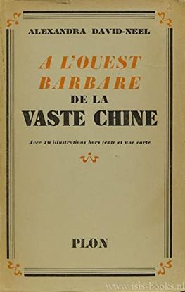 A L'OUEST BARBARE DE LA VASTE CHINE. AVEC 16 ILLUSTRATIONS HORS TEXTE ET UNE CARTE.