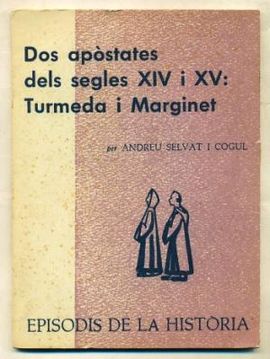 DOS APSTATES DELS SEGLES XIV I XV:TURMEDA I MARGINET. 1971