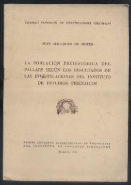 LA POBLACION PREHISTORICA DEL PALLARS SEGN LOS RESULTADOS DE LAS INVESTIGACIONES DEL INSTITUTO DE ESTUDIOS PIRENAICOS