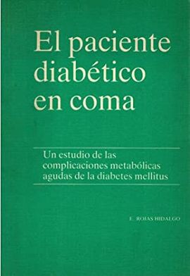 EL PACIENTE DIABTICO EN COMA. UN ESTUDIO DE LAS COMPLICACIONES METABLICAS AGUDAS DE LA DIABETES MELLITUS