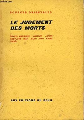 LE JUGEMENT DES MORTS. EGYPTE ANCIENNE ASSOUR JAPON BABYLONE IRAN ISLAM INDE CHINE ISRAL