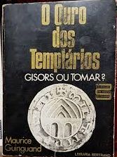 O OURO DOS TEMPLARIOS. GISORS OU TOMAR?