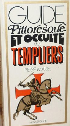 GUIDE PITTORESQUE ET OCCULTE DES TEMPLIERS