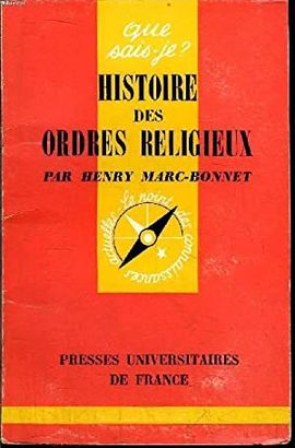 QUE SAIS-JE? N 338 HISTOIRE DES ORDRES RELIGIEUX