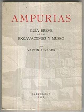 AMPURIAS . GUA BREVE DE LAS EXCAVACIONES Y MUSEO