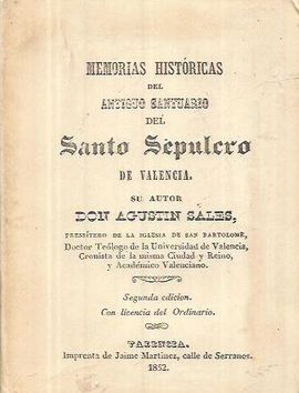 MEMORIAS HISTORICAS DEL ANTIGUO SANTUARIO DEL SANTO SEPULCRO DE VALENCIA (FACSIMIL DE LA EDICIONDE 1852)