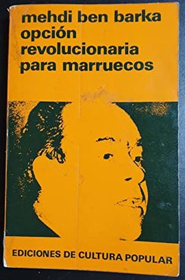 OPCIN REVOLUCIONARA PARA MARRUECOS Y ESCRITOS POLTICOS 1960-1965