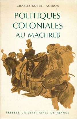 POLITIQUES COLONIALES AU MAGHREB
