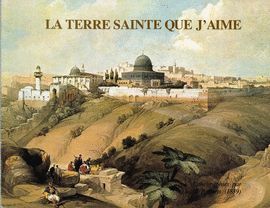 LA TERRE SAINTE QUE J'AIME - LITHOGRAPHIE DE DAVID ROBERTS (1839)