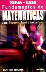 FUNDAMENTOS DE MATEMATICAS:ALGEBRA,TRIGONOMETRIA,GEOMET.ANALITICA Y CALCULO