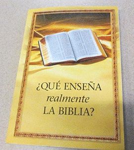 QUE ENSENA REALMENTE LA BIBLIA?