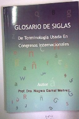 GLOSARIO DE SIGLAS DE TERMINOLOGIA USADA EN CONGRESOS INTERNACIONALES