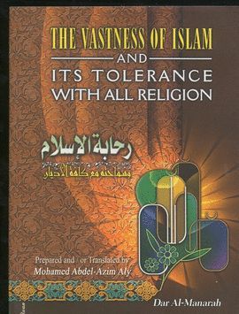 THE VASTNESS OF ISLAM AND ITS TOLERANCE WITH ALL RELIGION