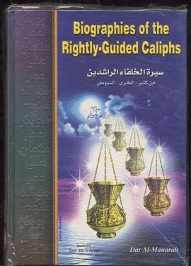 BIOGRAPHIES OF THE RIGHTLY-GUIDED CALIPHS
