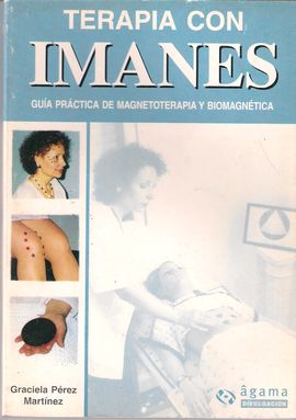 TERAPIA CON IMANES GUIA PRACTICA DE MAGNETOTERAPIA Y BIOMAGNETICA