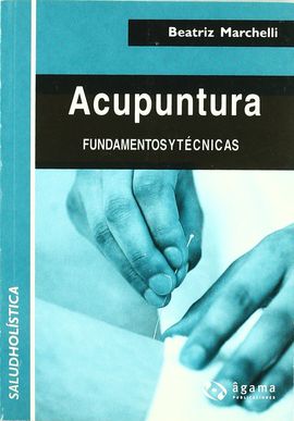 ACUPUNTURA. FUNDAMENTOS Y TECNICAS