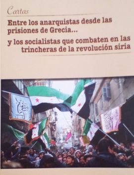 CARTAS: ENTRE LOS ANARQUISTAS DESDE LAS PRISIONES DE GRECIA... Y LOS SOCIALISTAS QUE COMBATEN EN LAS TRINCHERAS DE LA REVOLUCIN SIRIA