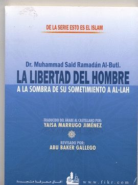 LA LIBERTAD DEL HOMBRE A LA SOMBRA DE SU SOMETIMIENTO A AL-LAH